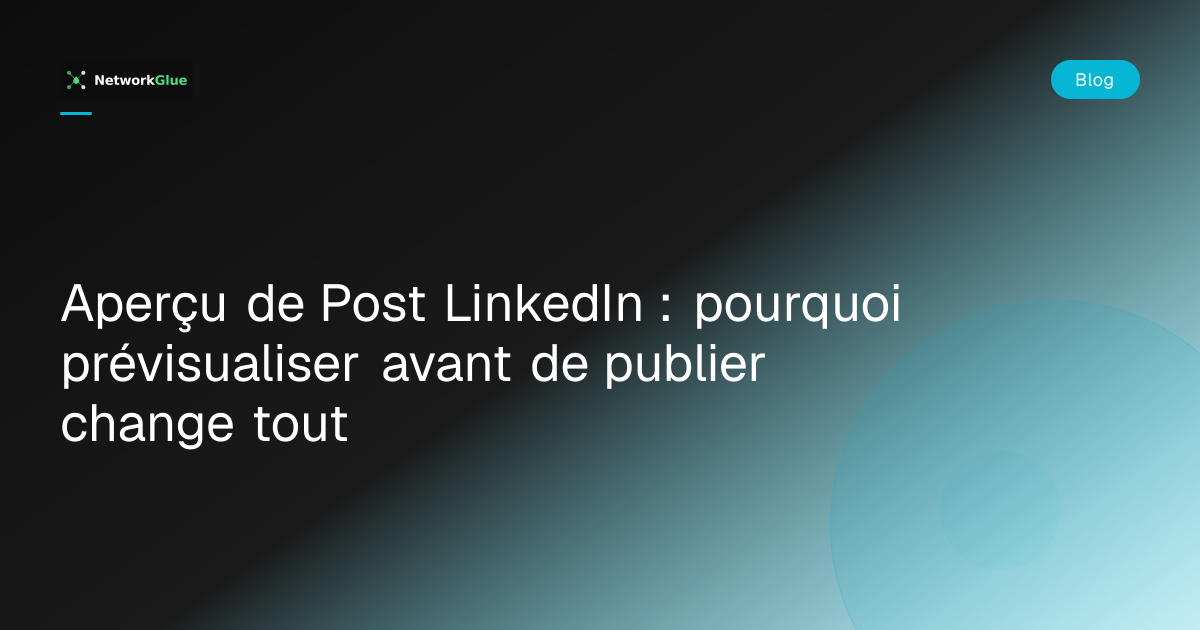 Aperçu de Post LinkedIn : pourquoi prévisualiser avant de publier ...